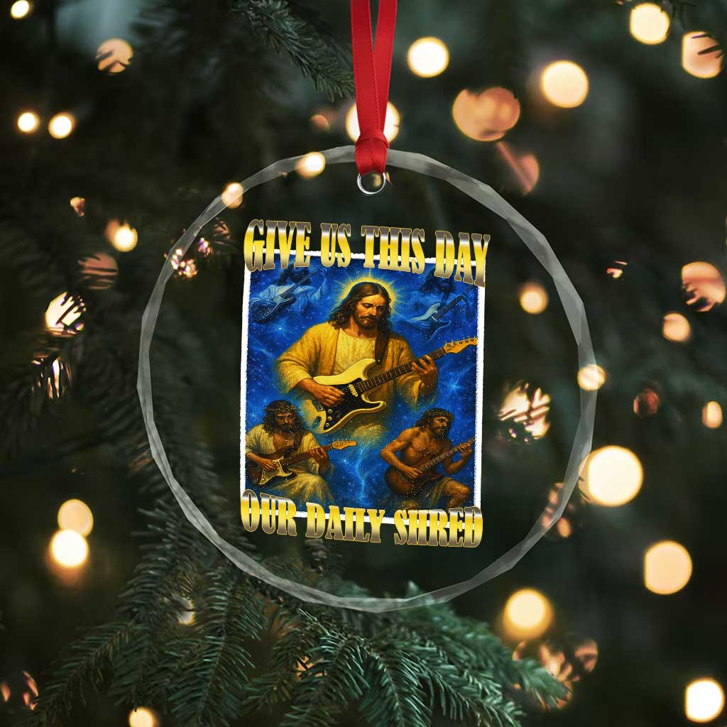 Music Give Us This Day Our Daily Shred Crystal Glass Ornament Funny Jesus Rock Guitar Meme TS02
