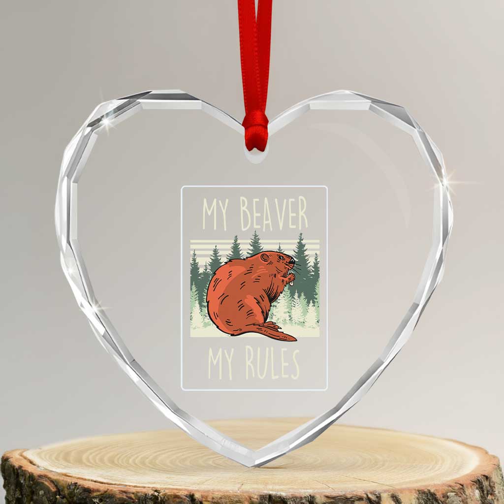 My Beaver My Rules Heart Crystal Glass Ornament Funny Beaver  Outdoor Nature Lover - Wonder Print Shop