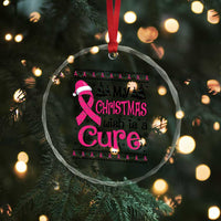 My Christmas Wish Is A Cure Breast Cancer Crystal Glass Ornament TS09
