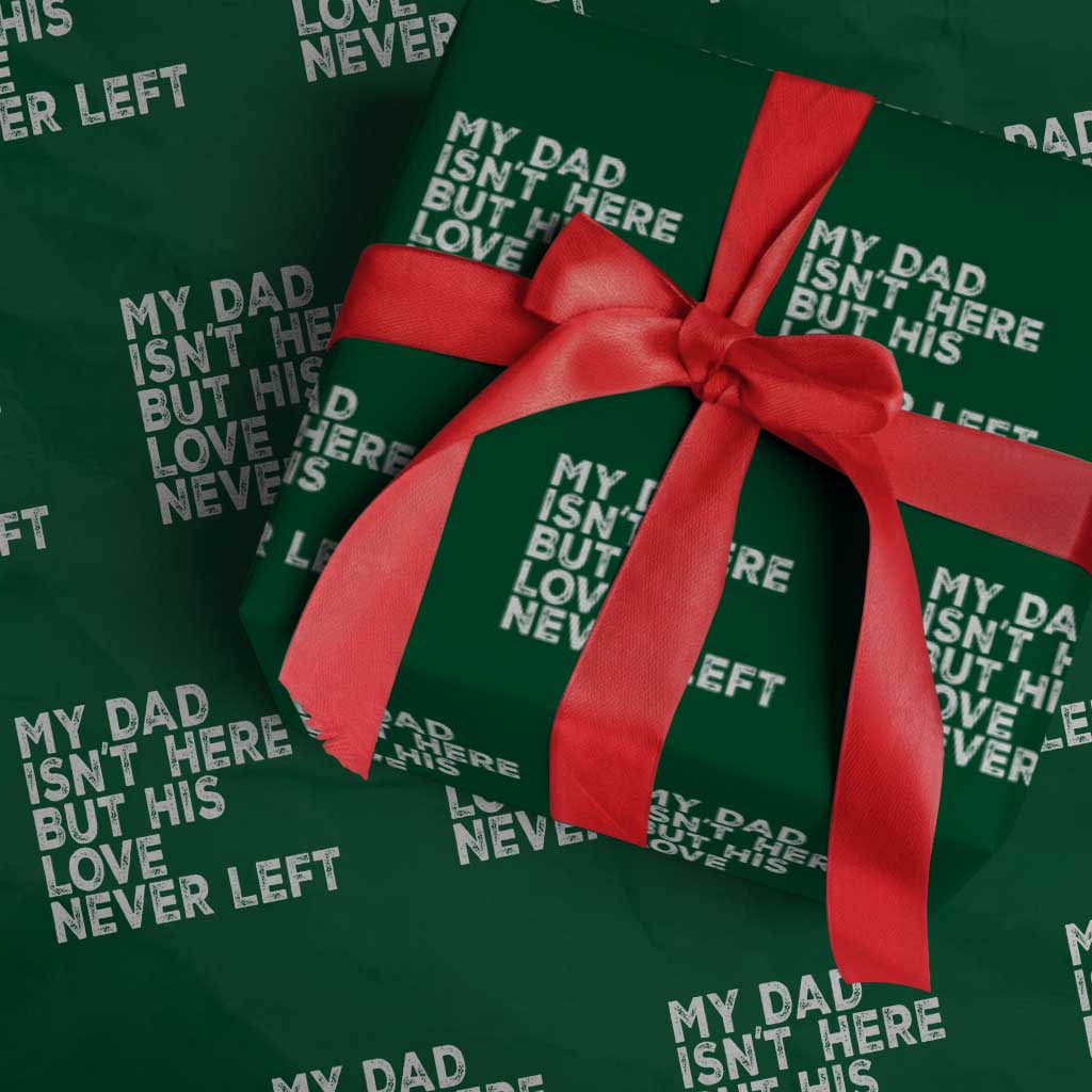 My Dad Isn't Here But His Love Never Left Memorial Father Wrapping Paper Roll