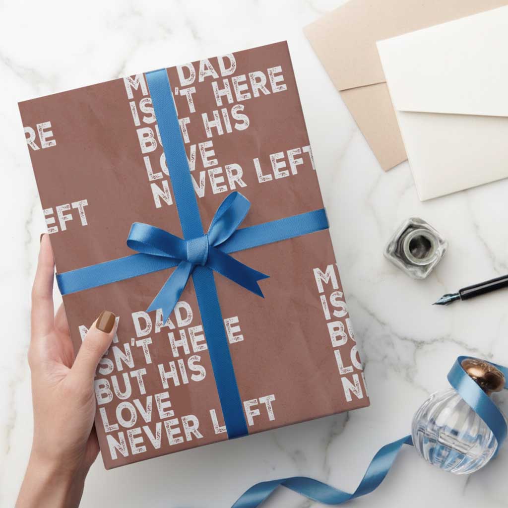 My Dad Isn't Here But His Love Never Left Memorial Father Wrapping Paper Roll