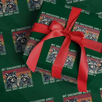 My Daughter And I Talk Shit About You Wrapping Paper Roll Funny Raccoon Dad Gift