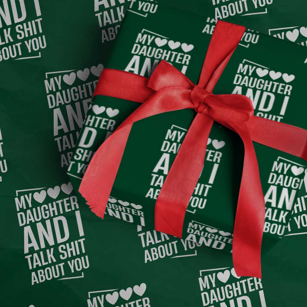 My Daughter And I Talk Shit About You Wrapping Paper Roll Funny Mom - undefined