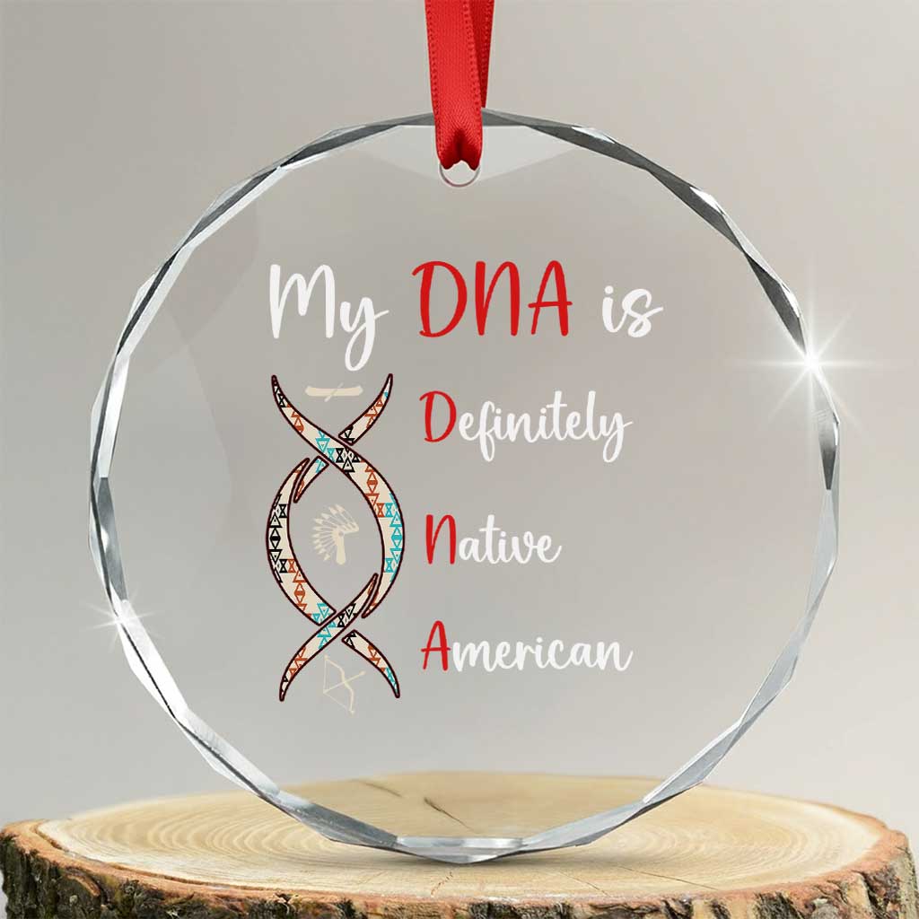 My DNA Is Definitely Native American Crystal Glass Ornament Indigenous Pride