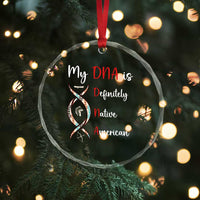 My DNA Is Definitely Native American Crystal Glass Ornament Indigenous Pride