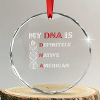 My DNA Is Definitely Native American Crystal Glass Ornament Native Roots Pride