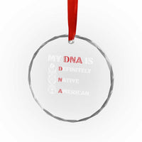 My DNA Is Definitely Native American Crystal Glass Ornament Native Roots Pride