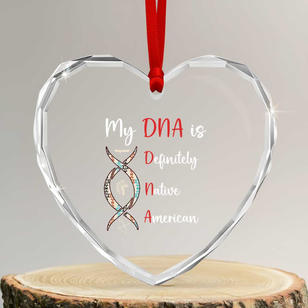 My DNA Is Definitely Native American Heart Crystal Glass Ornament Indigenous Pride