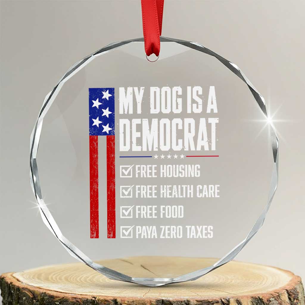 My Dog Is A Democrat Funny Political Satire Crystal Glass Ornament Patriotic Dog Lover Graphic Subtle FDT Humor