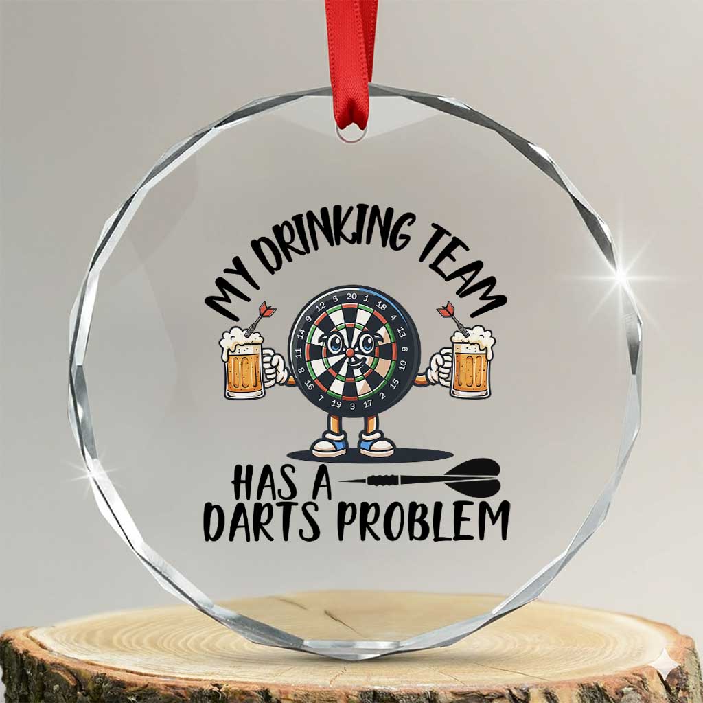 My Drinking Team Has A Darts Problem Crystal Glass Ornament Funny Darts Player Team - Wonder Print Shop