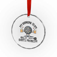My Drinking Team Has A Darts Problem Crystal Glass Ornament Funny Darts Player Team - Wonder Print Shop
