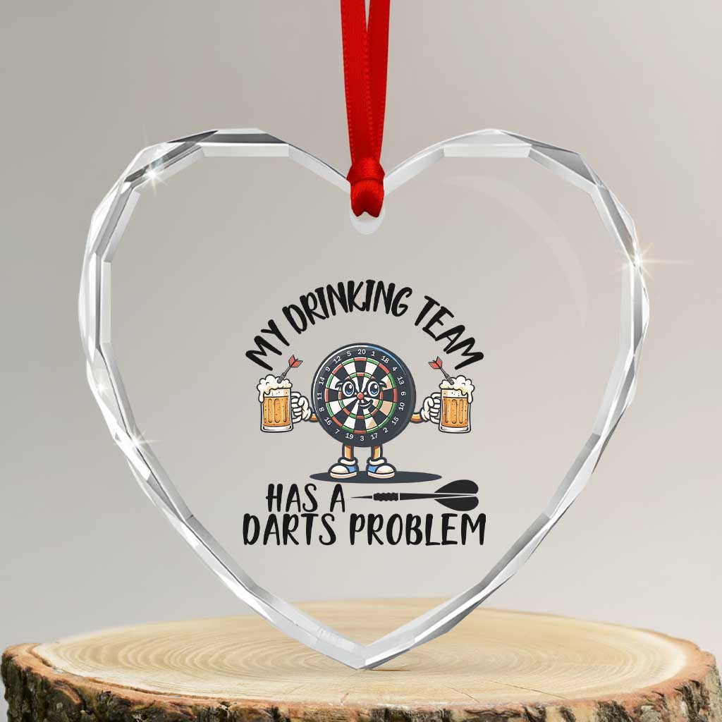 My Drinking Team Has A Darts Problem Heart Crystal Glass Ornament Funny Darts Player Team - Wonder Print Shop