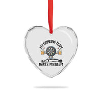 My Drinking Team Has A Darts Problem Heart Crystal Glass Ornament Funny Darts Player Team - Wonder Print Shop