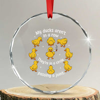My Duck Arent In A Row They Are In A Circle Passing A Joint Crystal Glass Ornament Funny Duck Weed Marijuana Lover