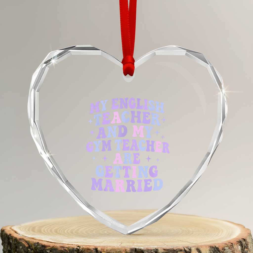 My English Teacher and Gym Teacher Are Getting Married Heart Crystal Glass Ornament Funny Retro Groovy Love Story - Wonder Print Shop