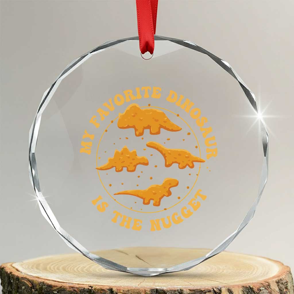 My Favorite Dinosaur Is The Nugget Crystal Glass Ornament Funny Food Lover Gift - Wonder Print Shop