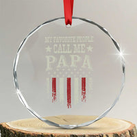 My Favorite People Call Me Papa Crystal Glass Ornament Funny Dad Fathers Day 4th Of July