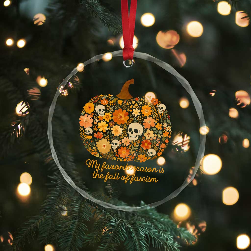 My Favorite Season is the Fall of Fascism Crystal Glass Ornament Social Justice Halloween Activist TS10
