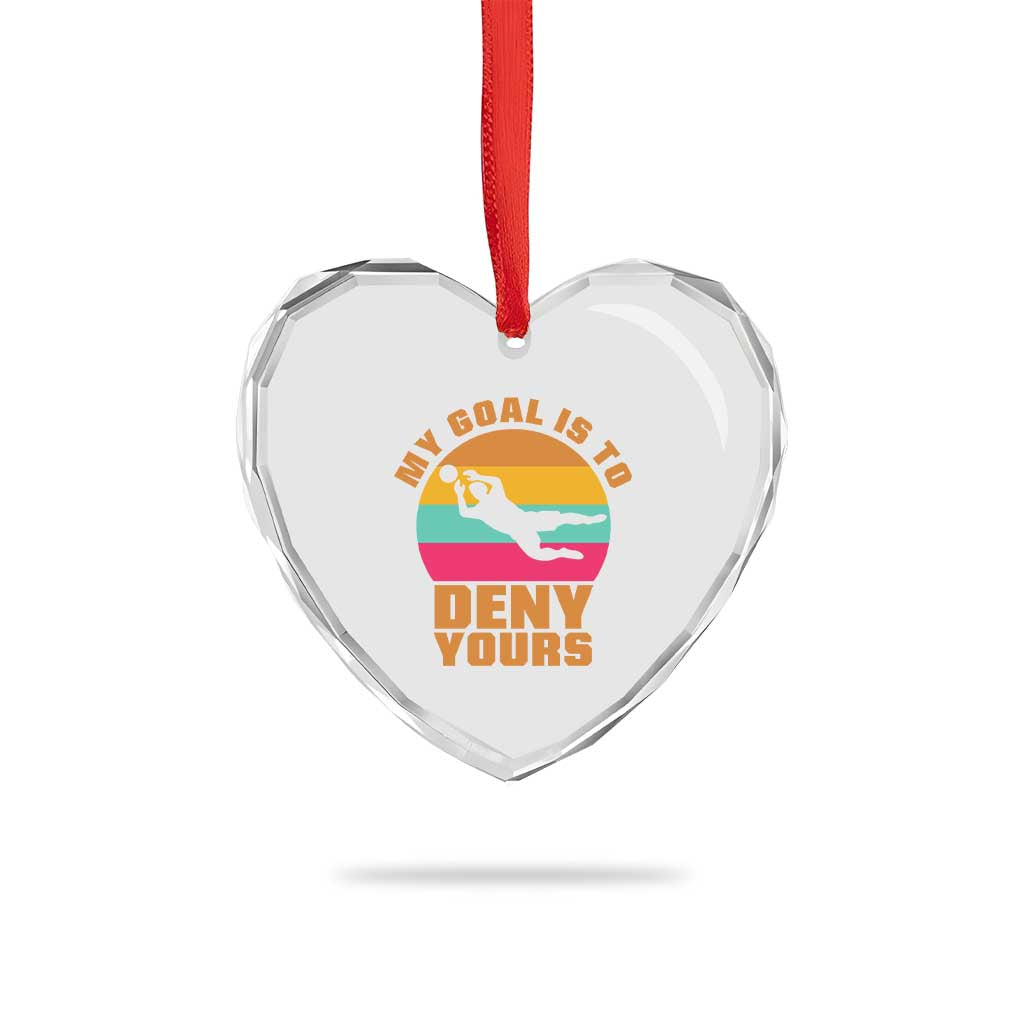 My Goal Is To Deny Yours Heart Crystal Glass Ornament Soccer Goalkeeper Pride