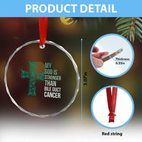 My God Is Stronger Than Bile Duct Cancer Crystal Glass Ornament Faith Over Fear Support Gift