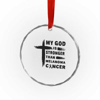 My God Is Stronger Than Melanoma Crystal Glass Ornament Christian Cancer Support