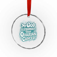 My God is Stronger Than Ovarian Cancer Crystal Glass Ornament
