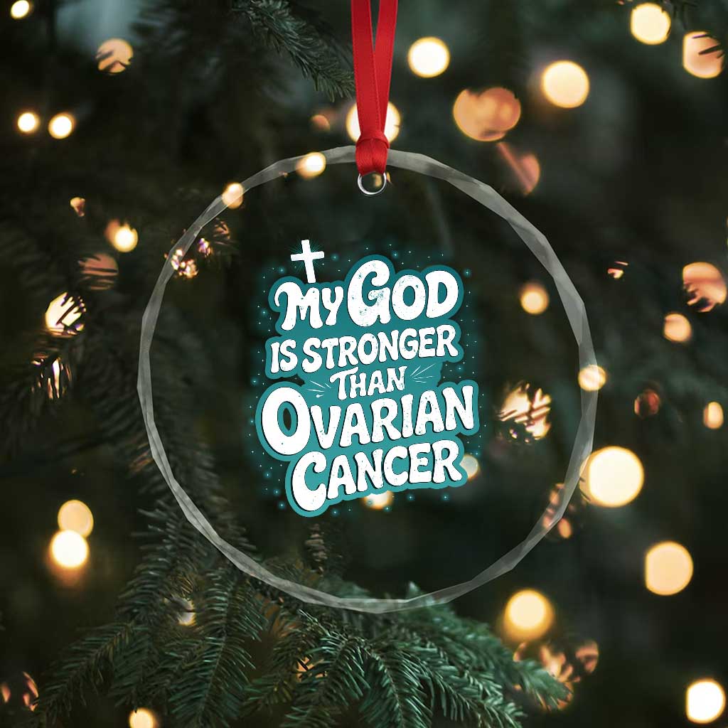My God is Stronger Than Ovarian Cancer Crystal Glass Ornament