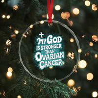 My God is Stronger Than Ovarian Cancer Crystal Glass Ornament