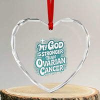 My God is Stronger Than Ovarian Cancer Heart Crystal Glass Ornament