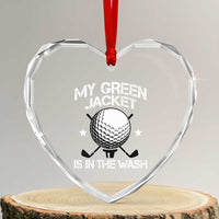 My Jacket Is In The Wash Funny Golfer Heart Crystal Glass Ornament Georgia Green Golfing Tournament Humor