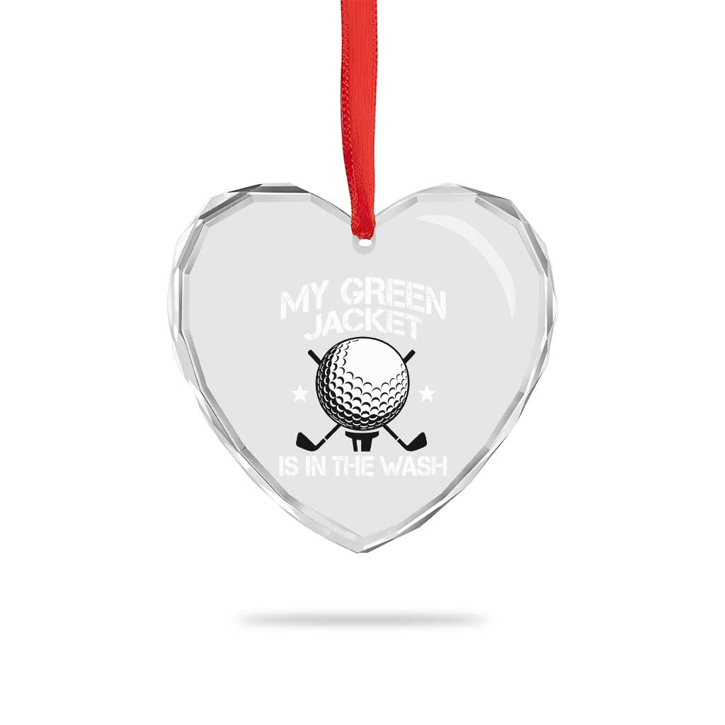 My Jacket Is In The Wash Funny Golfer Heart Crystal Glass Ornament Georgia Green Golfing Tournament Humor