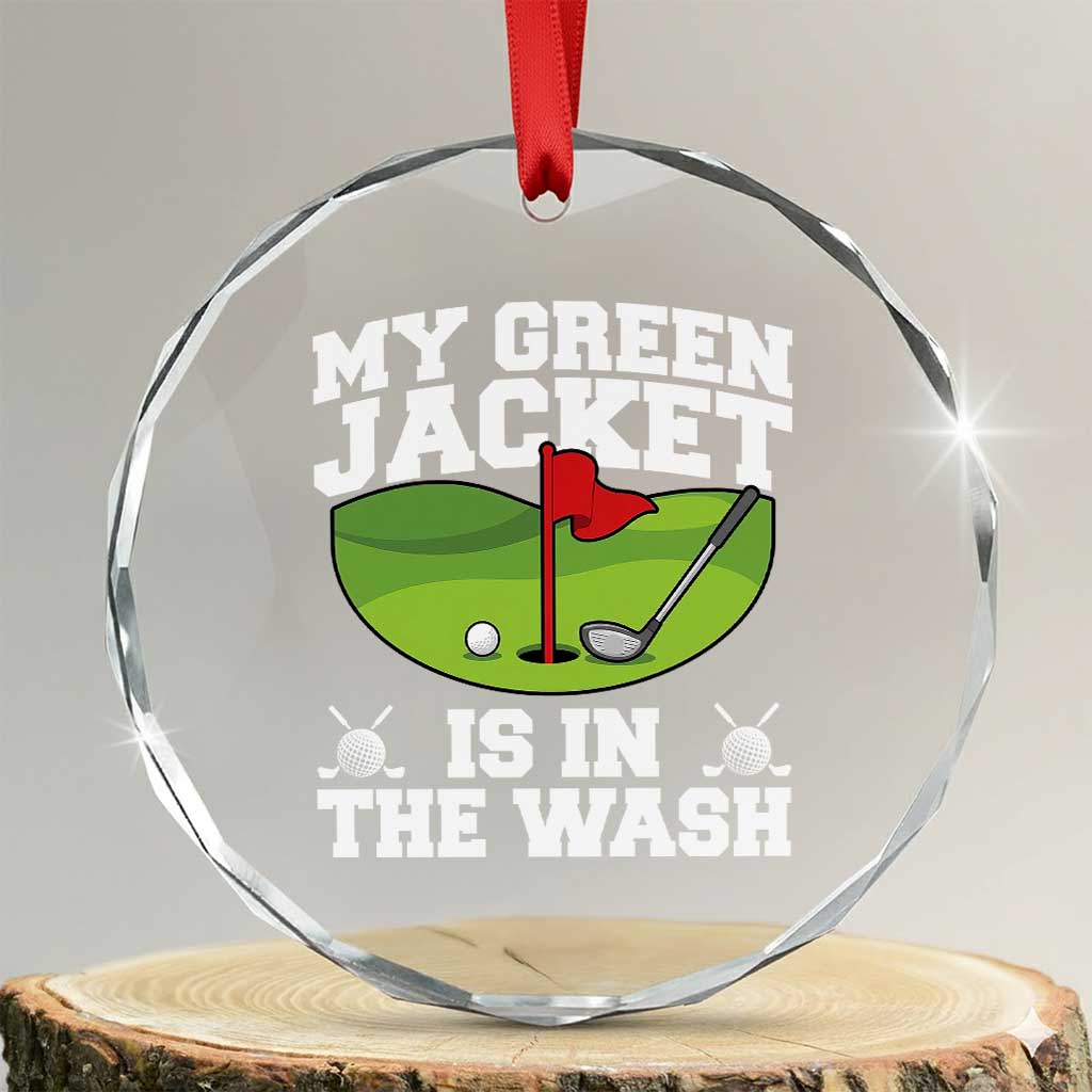 My Jacket Is In The Wash Funny Golfing Crystal Glass Ornament Georgia Golf Humor Sarcastic Golfer