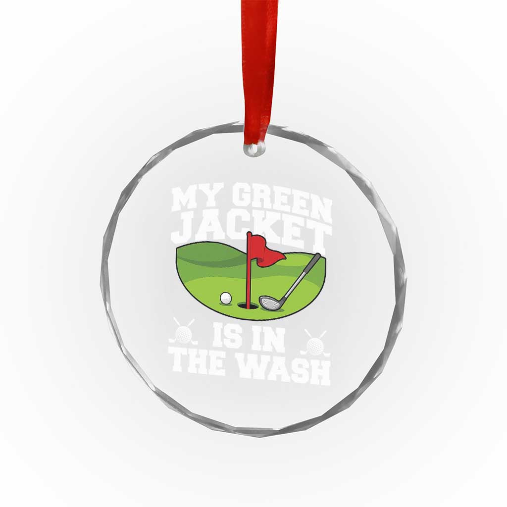My Jacket Is In The Wash Funny Golfing Crystal Glass Ornament Georgia Golf Humor Sarcastic Golfer