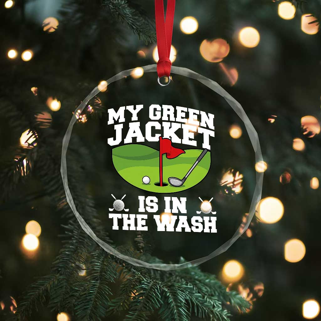My Jacket Is In The Wash Funny Golfing Crystal Glass Ornament Georgia Golf Humor Sarcastic Golfer