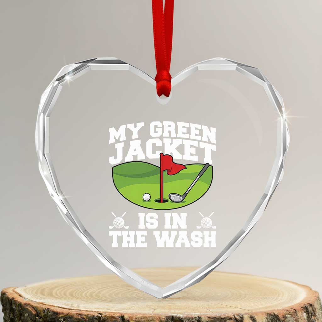 My Jacket Is In The Wash Funny Golfing Heart Crystal Glass Ornament Georgia Golf Humor Sarcastic Golfer
