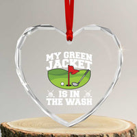 My Jacket Is In The Wash Funny Golfing Heart Crystal Glass Ornament Georgia Golf Humor Sarcastic Golfer