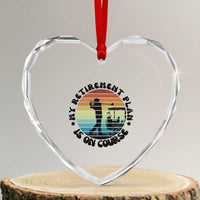My Retirement Plan Is On Course Heart Crystal Glass Ornament Retired Golfer Gift - Wonder Print Shop