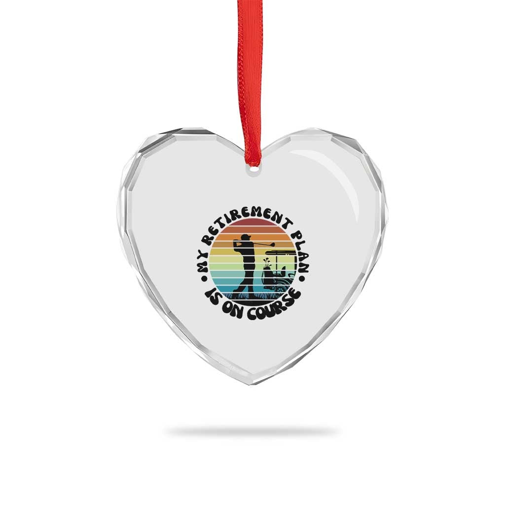 My Retirement Plan Is On Course Heart Crystal Glass Ornament Retired Golfer Gift - Wonder Print Shop