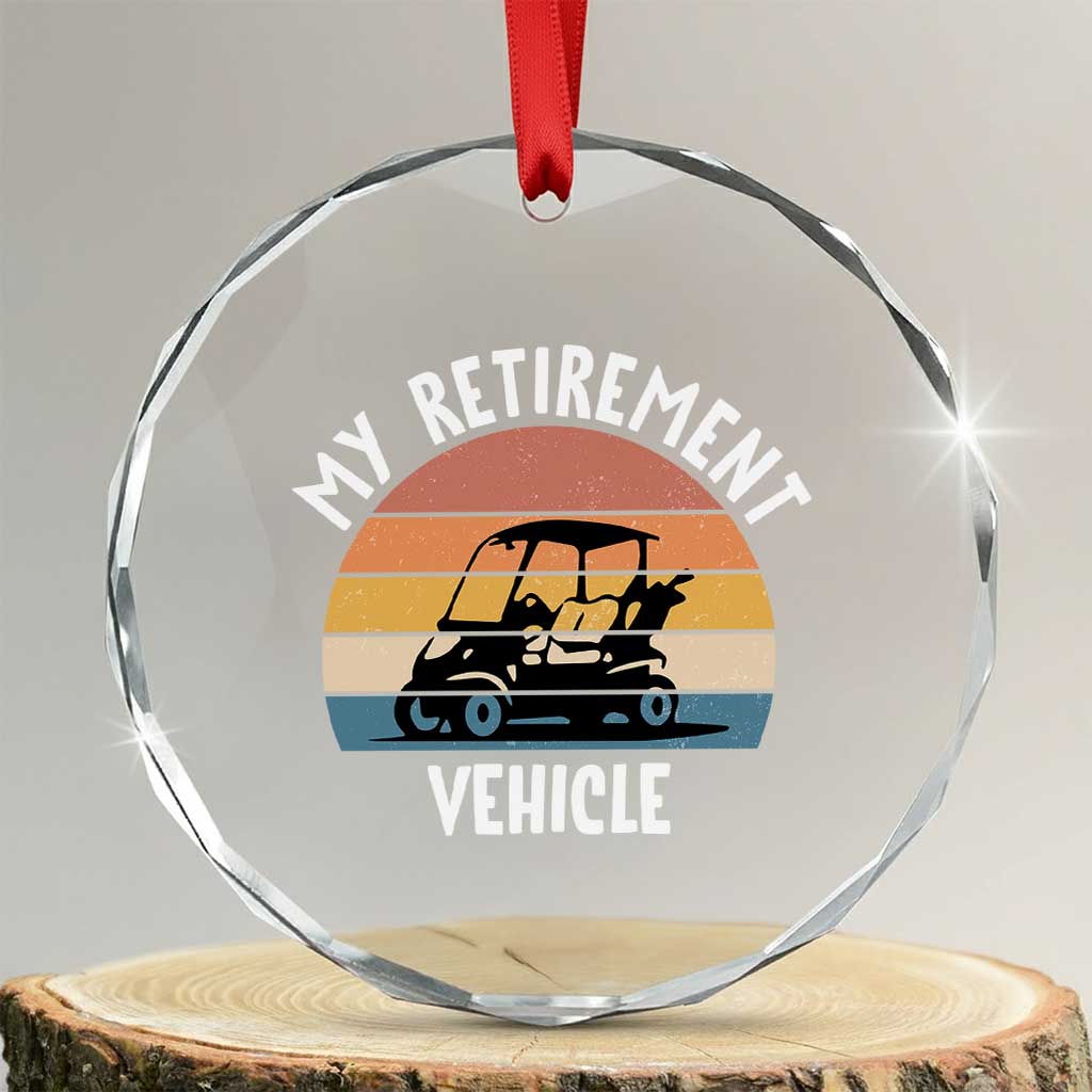 My Retirement Vehicle Golf Cart Crystal Glass Ornament Funny Retired Golfer Gift - Wonder Print Shop