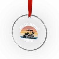 My Retirement Vehicle Golf Cart Crystal Glass Ornament Funny Retired Golfer Gift - Wonder Print Shop
