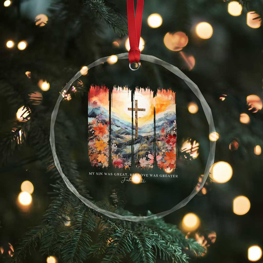 My Sin Was Great His Love Was Greater Crystal Glass Ornament Christian Easter Religious Bible Verse - Wonder Print Shop