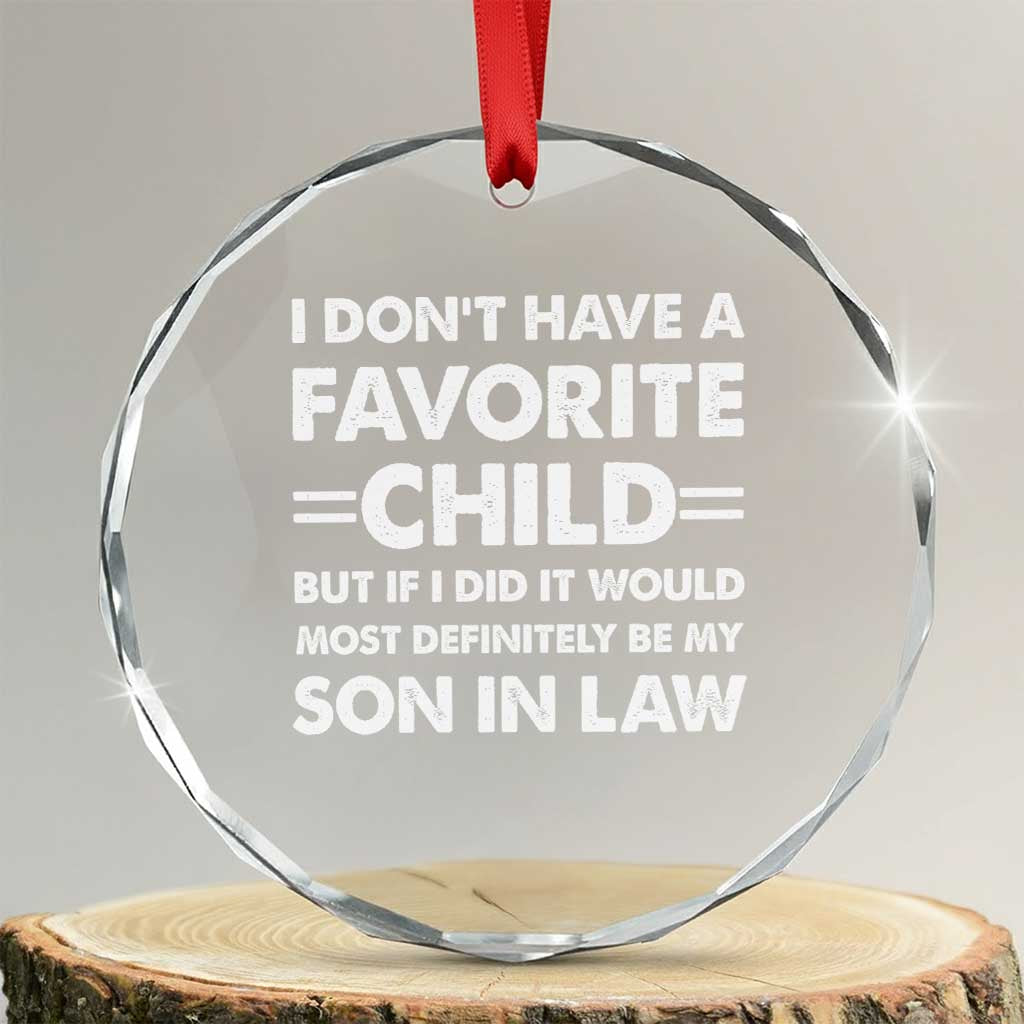 My Son In Law Is My Favorite Child Crystal Glass Ornament Funny Mother-in-Law Father-in-Law Gift