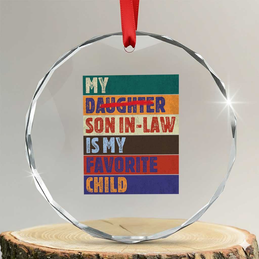 My Son In Law Is My Favorite Child Crystal Glass Ornament Funny Replaced Daughter - Wonder Print Shop