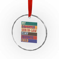 My Son In Law Is My Favorite Child Crystal Glass Ornament Funny Replaced Daughter - Wonder Print Shop