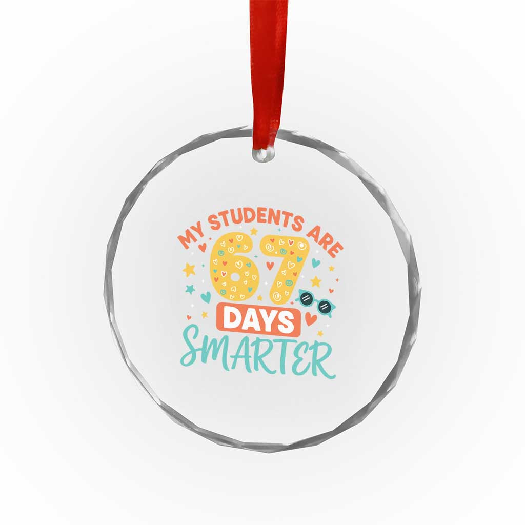 My Students Are 67 Days Smarter Crystal Glass Ornament Funny Sixe Seven Meme Cute Teacher Pride - Wonder Print Shop