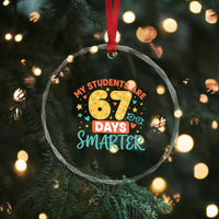 My Students Are 67 Days Smarter Crystal Glass Ornament Funny Sixe Seven Meme Cute Teacher Pride - Wonder Print Shop