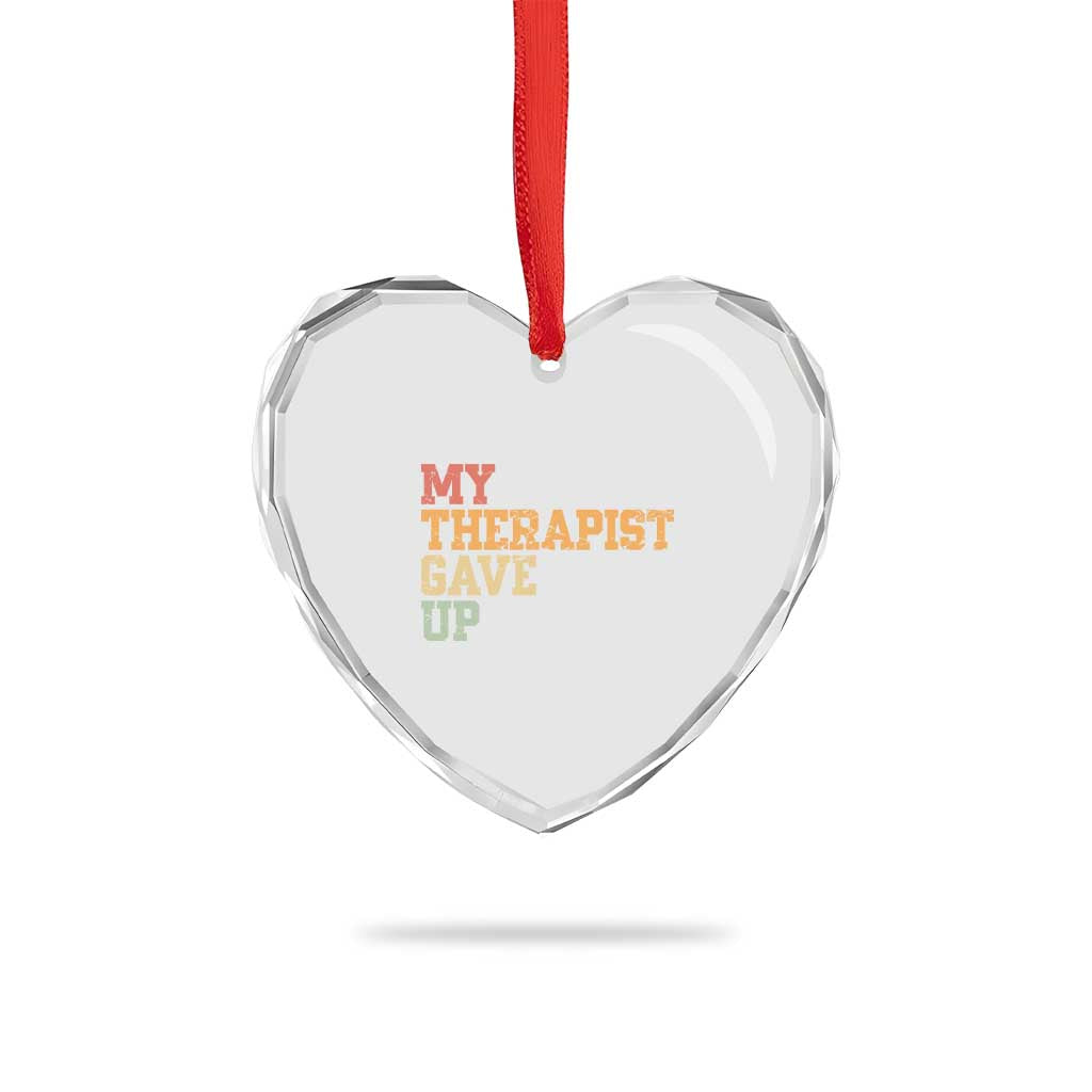My Therapist Gave Up Heart Crystal Glass Ornament