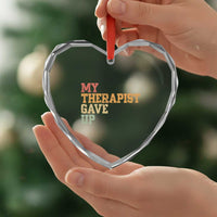 My Therapist Gave Up Heart Crystal Glass Ornament