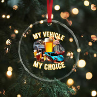 My Vehicle My Choice Crystal Glass Ornament Funny Drunk Driving - Wonder Print Shop