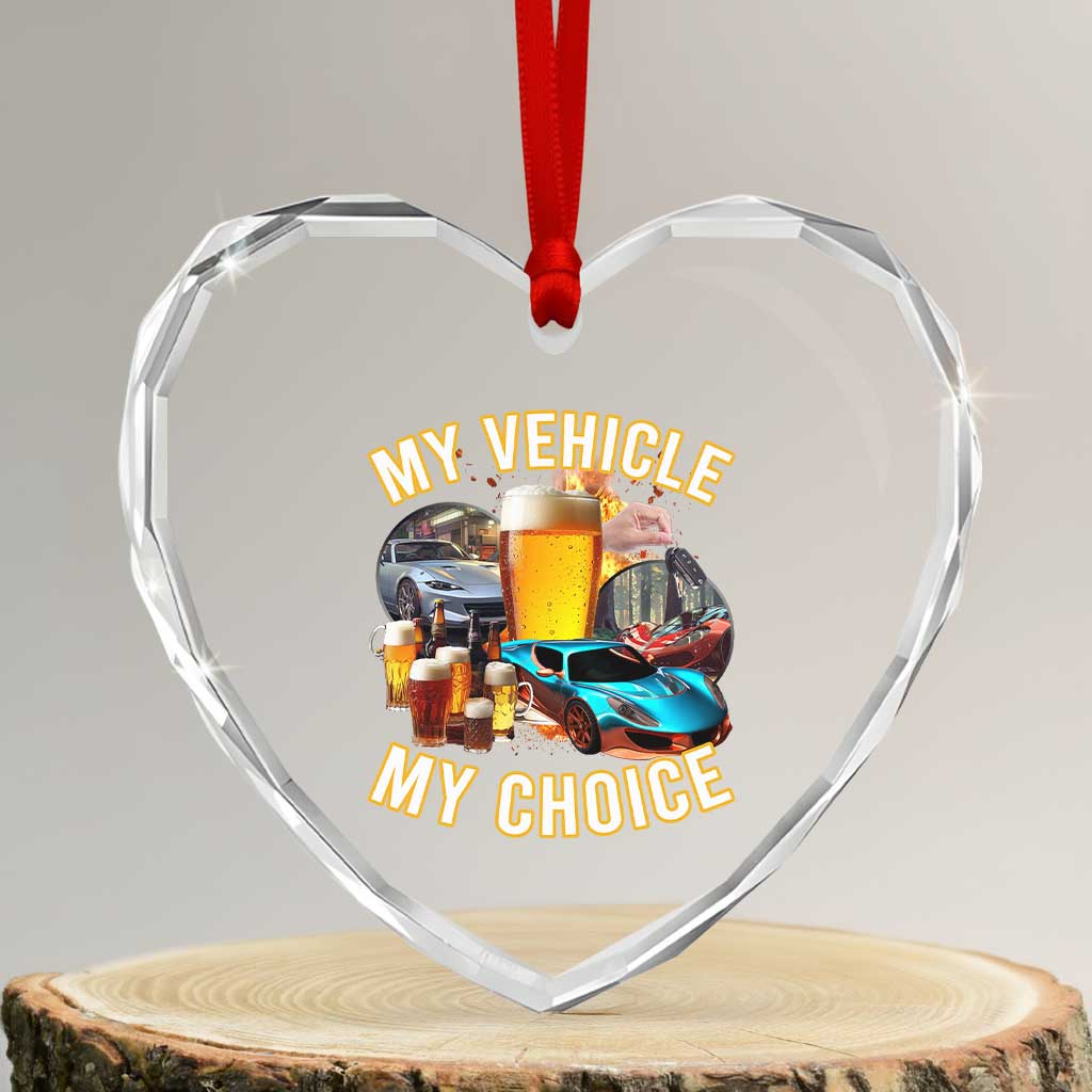 My Vehicle My Choice Heart Crystal Glass Ornament Funny Drunk Driving - Wonder Print Shop